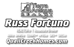 Quail Creek Homes | Russ Fortuno, Tierra Antigua Realty